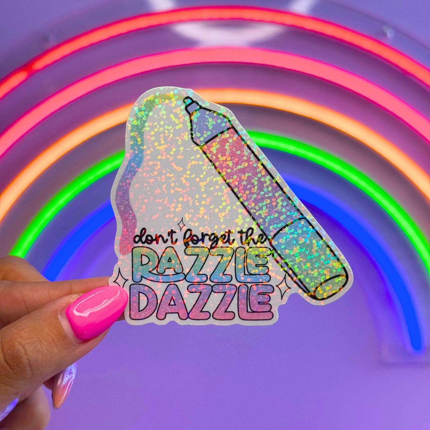 Don't Forget the Razzle Dazzle Sticker