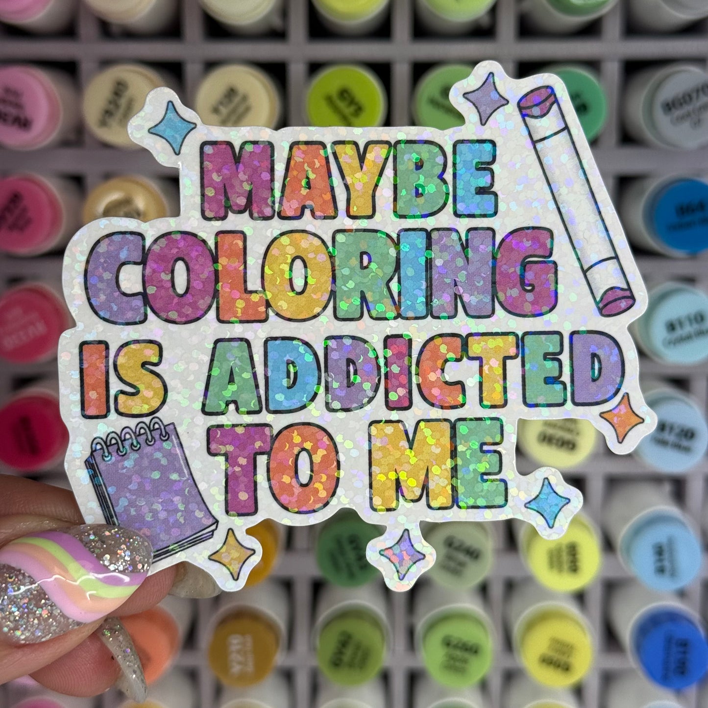 Maybe Coloring is Addicted to Me Sticker
