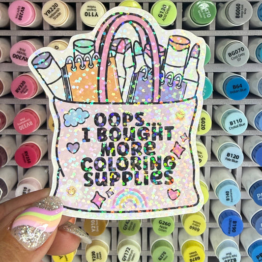 Oops I Bought More Coloring Supplies Sticker