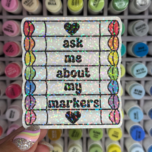 Ask Me About My Markers Sticker